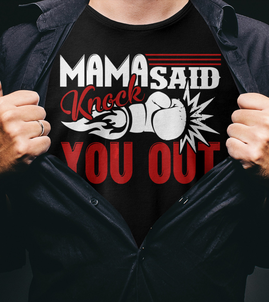 Mama Said Knock You Out Boxing T-Shirt