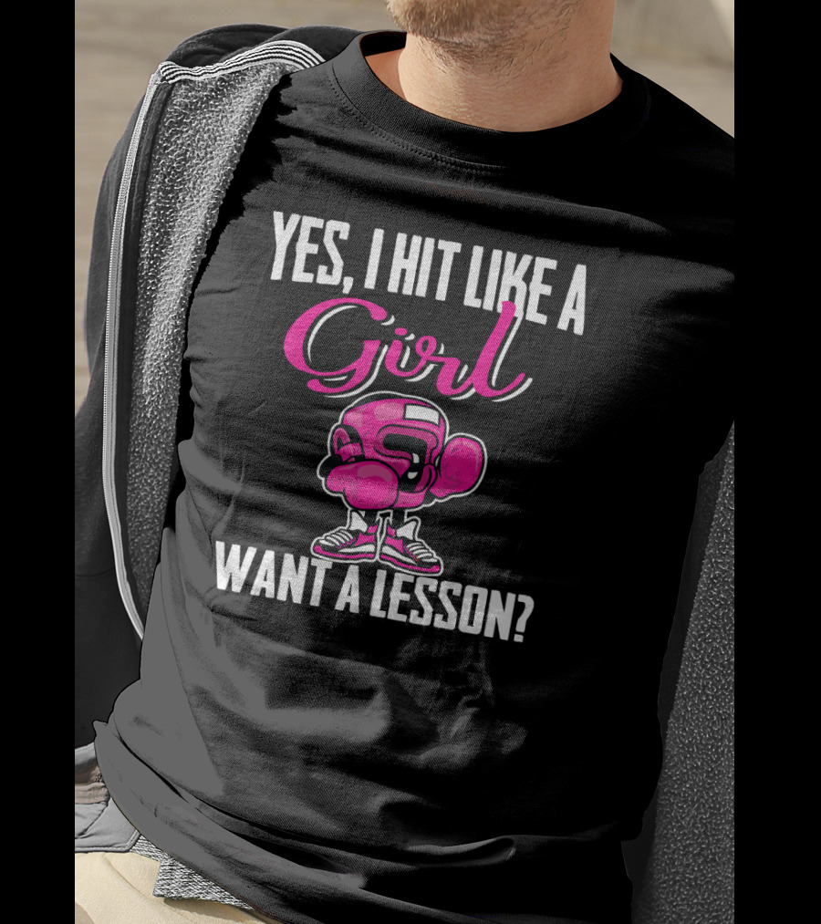 Yes I Hit Like A Girl Want A Lesson Boxing T-Shirt