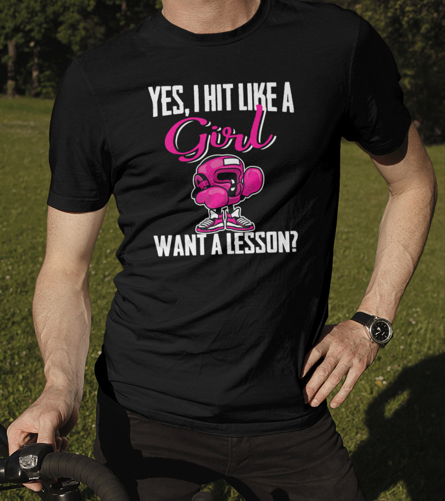 Yes I Hit Like A Girl Want A Lesson Boxing T-Shirt
