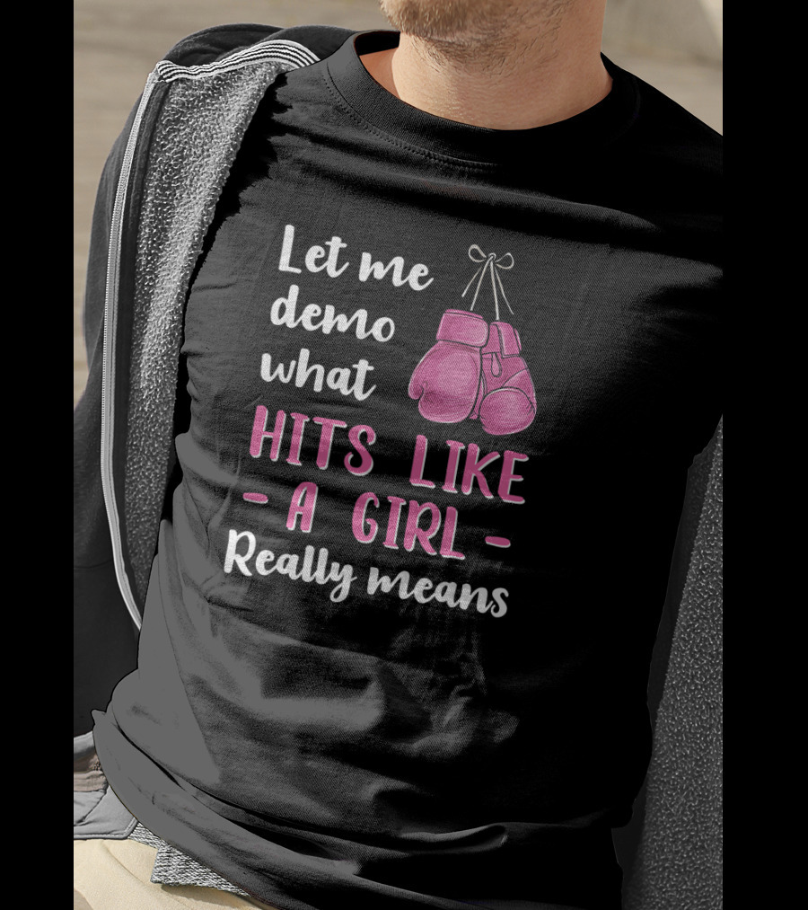 Let Me Demo What Hits Like A Girl Really Means T-Shirt