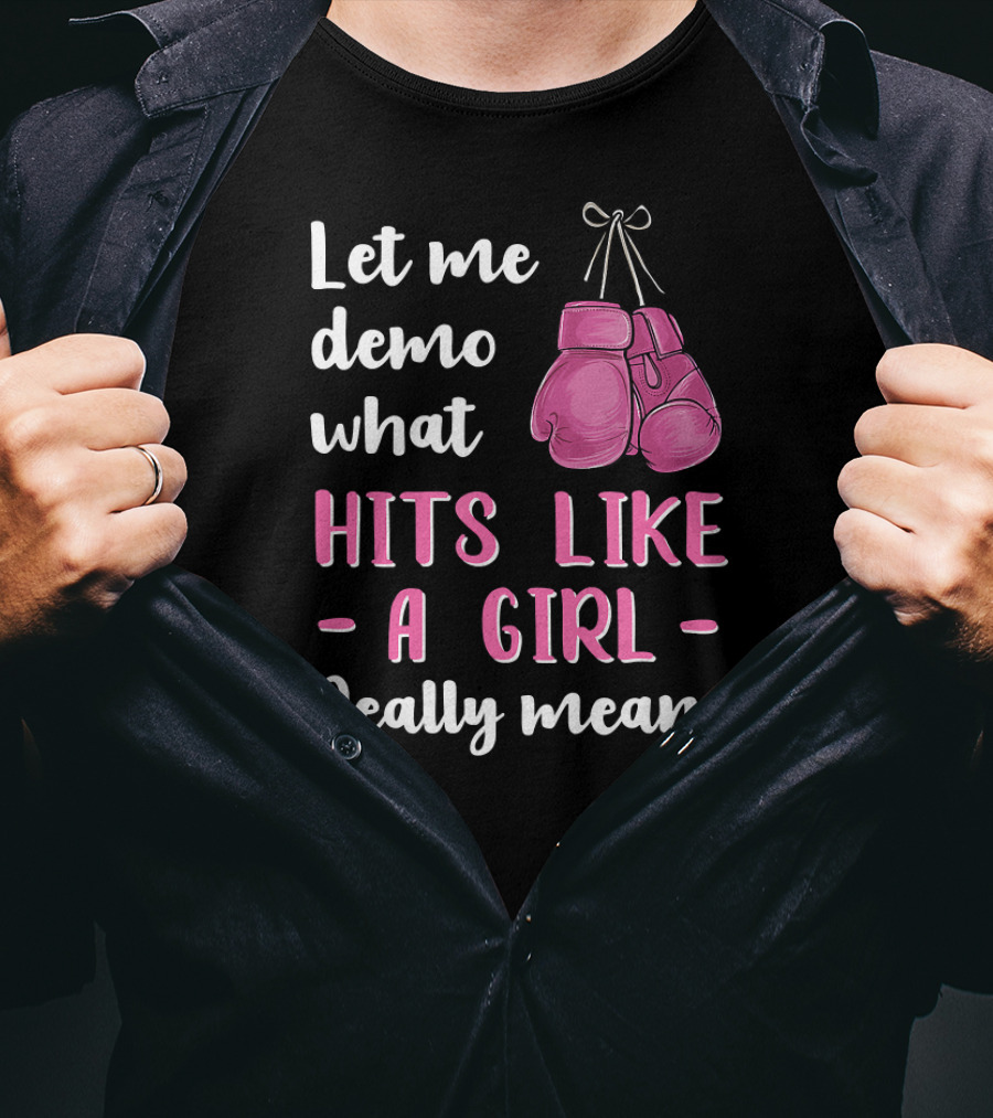 Let Me Demo What Hits Like A Girl Really Means T-Shirt