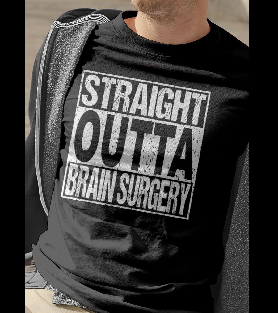 STRAIGHT OUTTA BRAIN SURGERY Funny Survivor Post T-Shirt