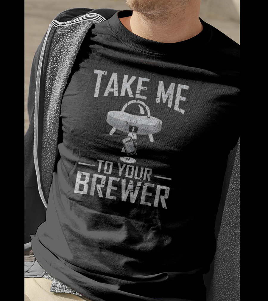 Take Me To Your Brewer Alien Funny Craft Beer T-Shirt
