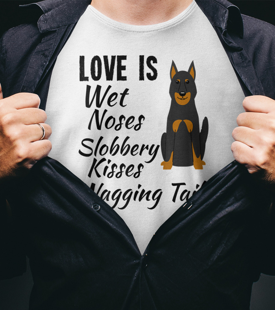 Love Is Wet Noses Slobbery Kisses Wagging Tail Doberman Pinscher I Love My Dog Dobie T-Shirt