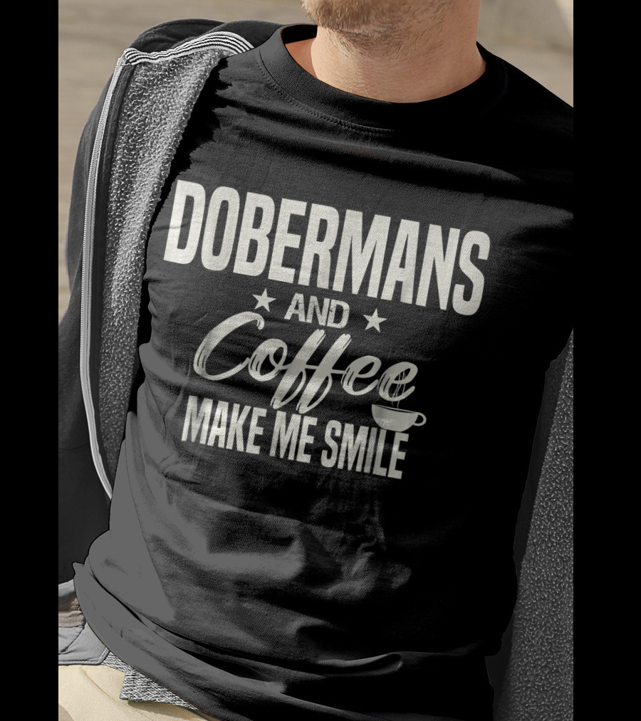 Dobermans And Coffee Make Me Smile With Stars And Cup T-Shirt