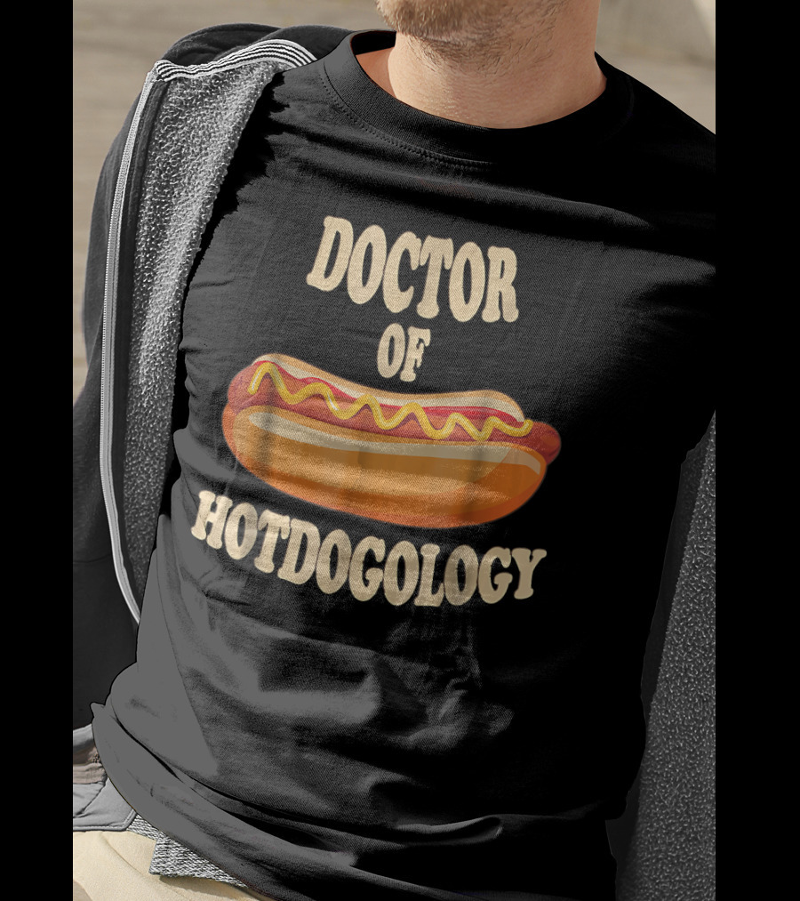 Doctor Of Hotdogology Hotdogolist Hot Dog T-Shirt