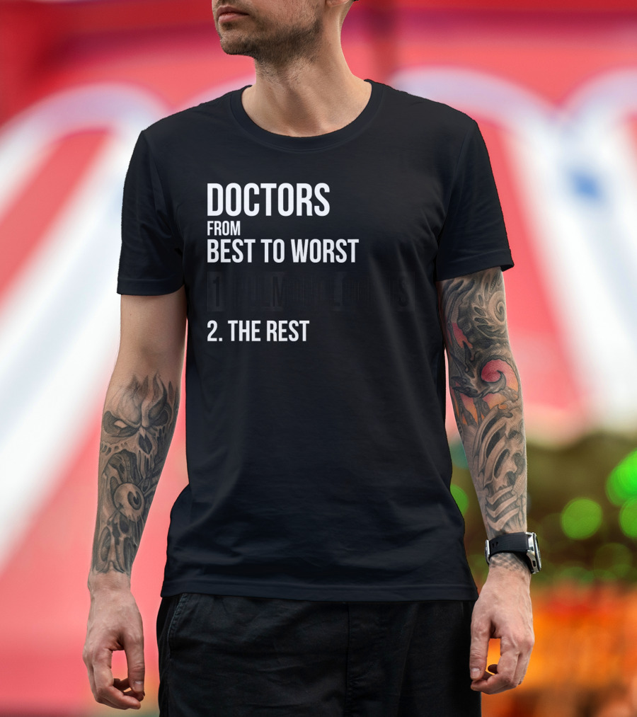 Doctors From Best to Worst Pulmonologists 1 Pulmonologists 2 The Rest T-Shirt