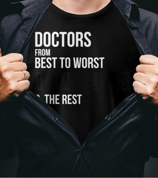 Doctors From Best To Worst Pulmonologists 1 Pulmonologists 2 The Rest T-Shirt