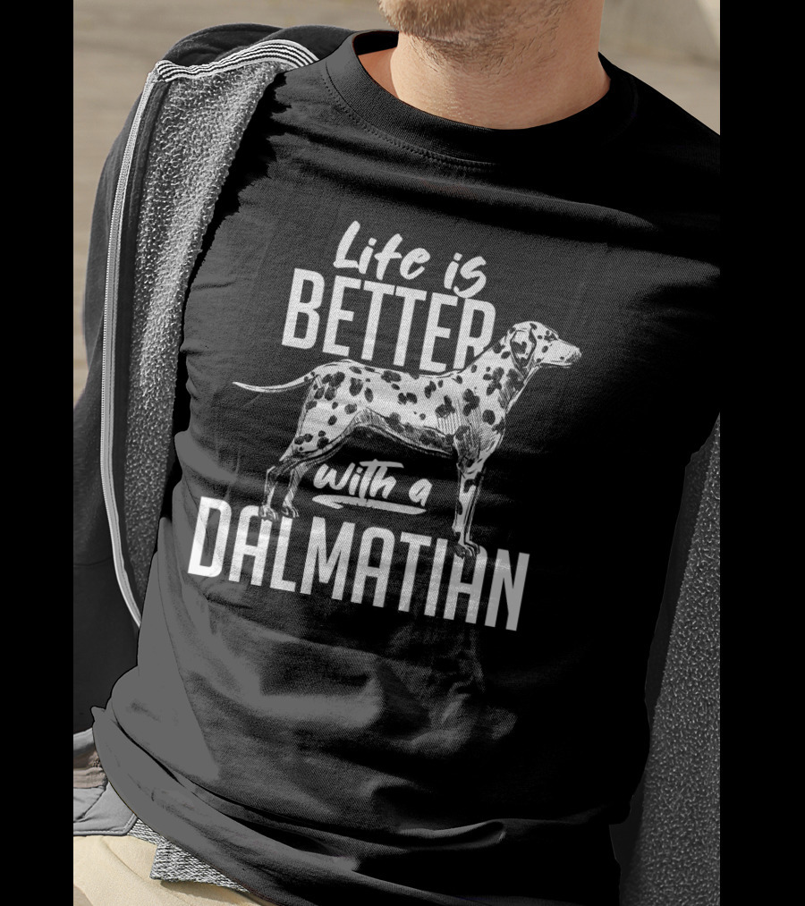 Life Is Better With A Dalmatian Dog Breed Dog Owner Idea Pet T-Shirt
