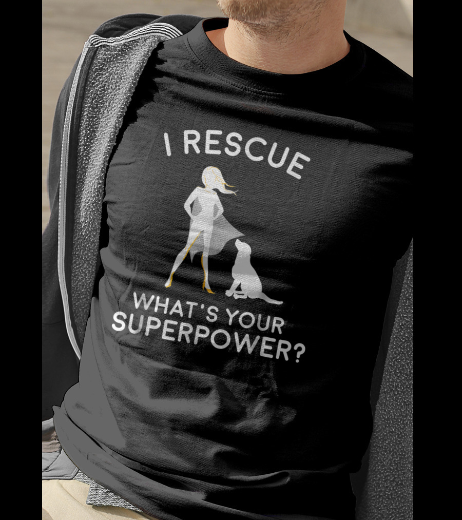 I Rescue What's Your Superpower Dog Rescue Superhero T-Shirt