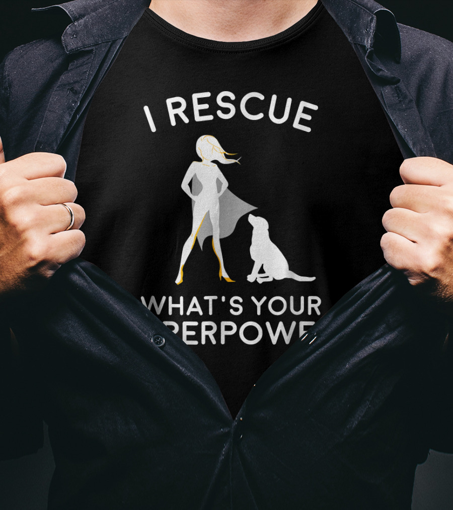 I Rescue What's Your Superpower Dog Rescue Superhero T-Shirt