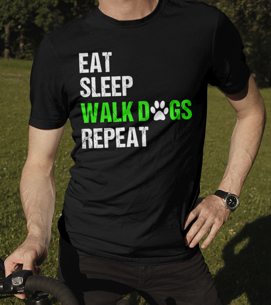 EAT SLEEP WALK DOGS REPEAT Dog Walker Dog Walking Do T-Shirt