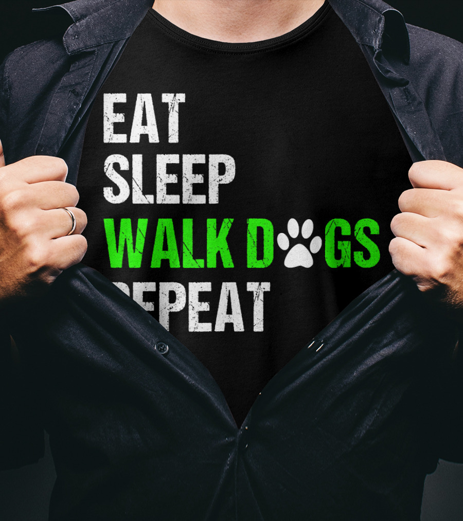 EAT SLEEP WALK DOGS REPEAT Dog Walker Dog Walking Do T-Shirt
