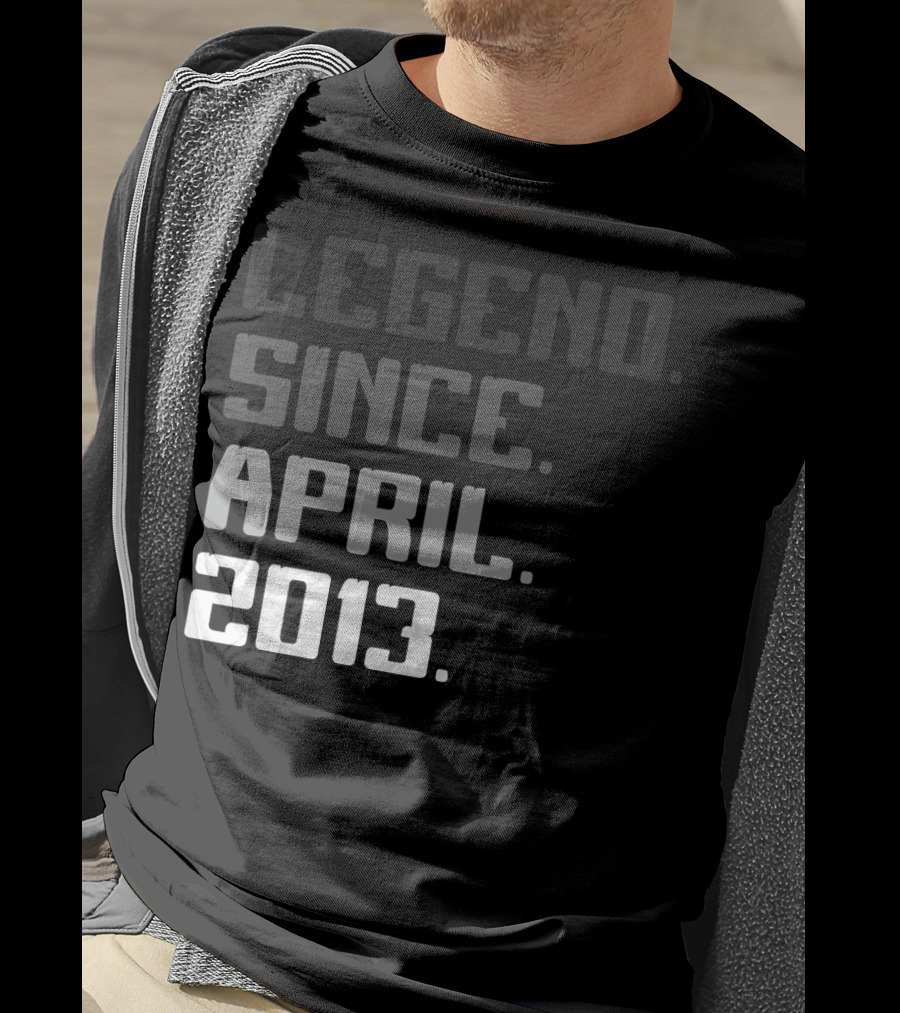 Legend Since April 2013 T-Shirt