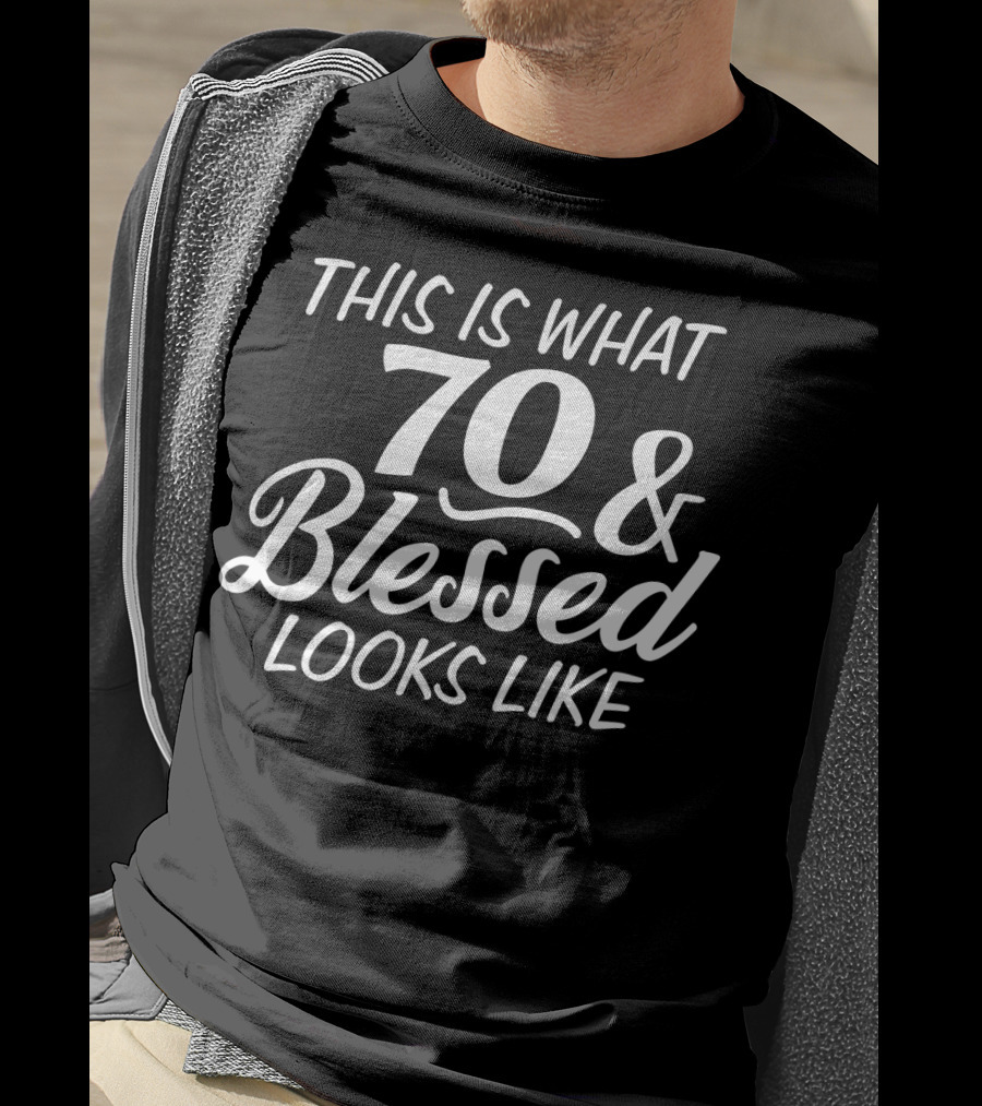 This Is What 70 And Blessed Looks Like T-Shirt