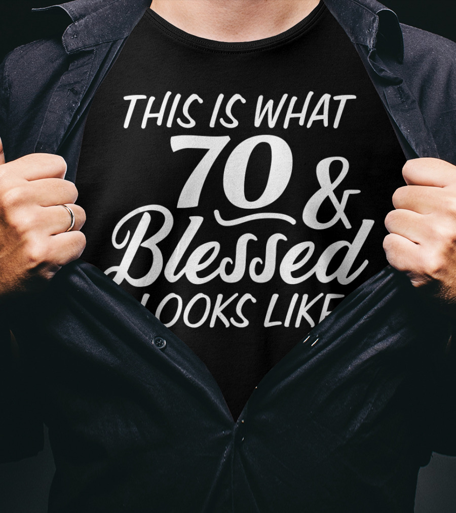 This Is What 70 And Blessed Looks Like T-Shirt