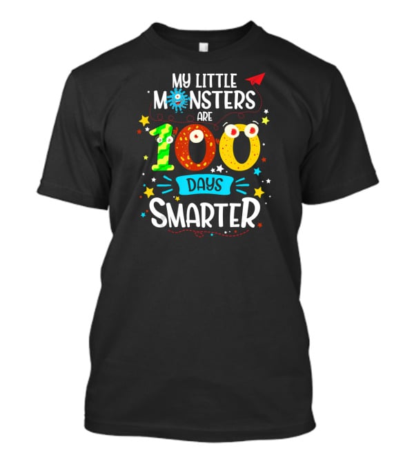 My Little Monsters Are 100 Days Smarter T-Shirt