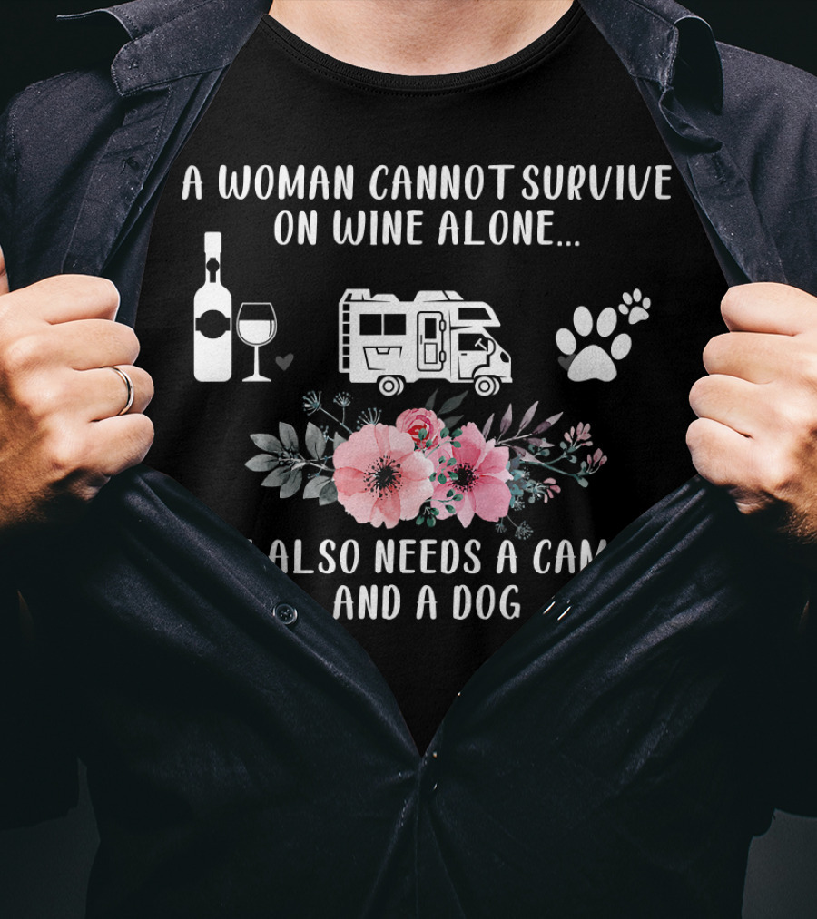 A Woman Cannot Survive On Wine Alone She Also Needs A Camper And A Dog T-Shirt