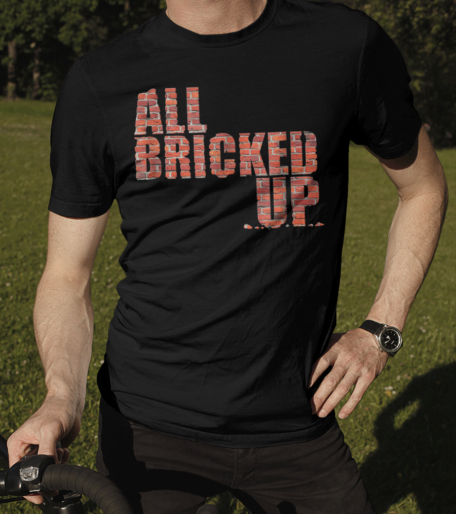 All Bricked Up Brick Mason Masonry Wall Blocks Construction T-Shirt