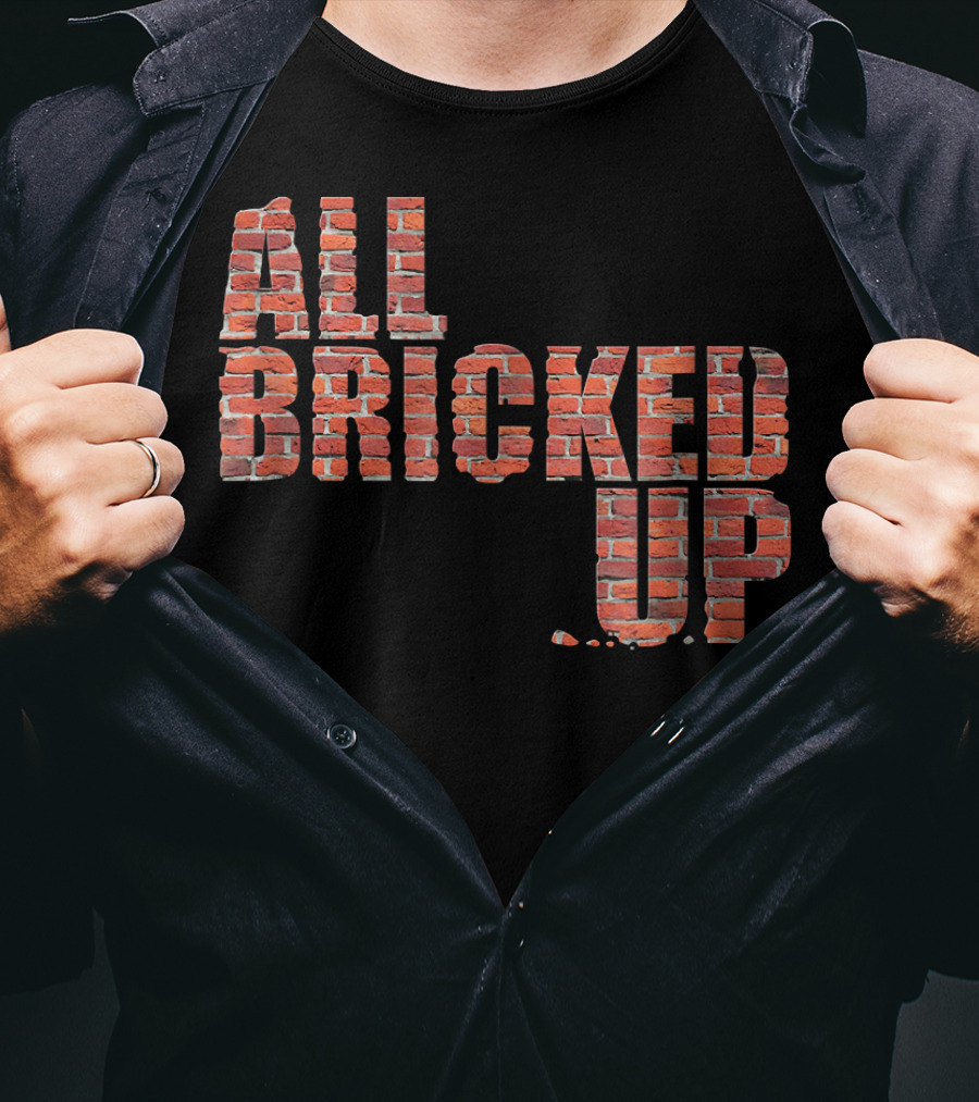 All Bricked Up Brick Mason Masonry Wall Blocks Construction T-Shirt
