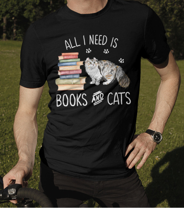 All I Need Is Books And Cats T-Shirt