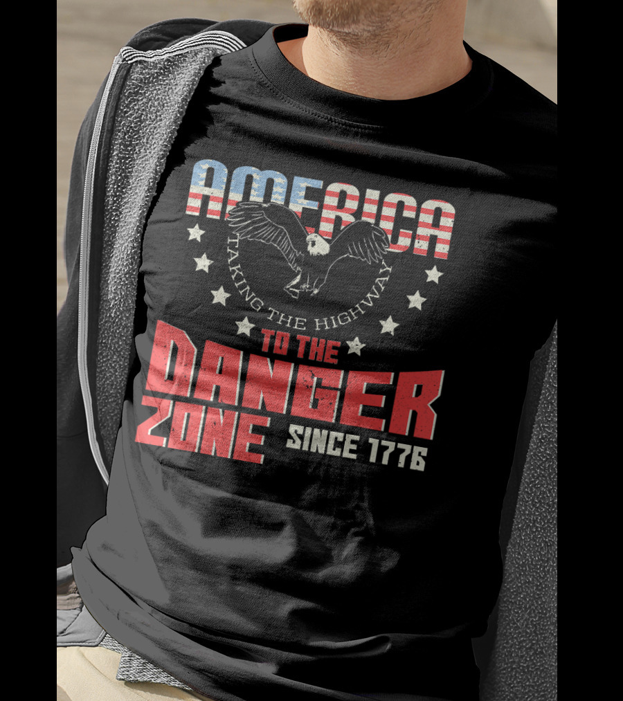 AMERICA Eagle Taking The Highway To The Danger Zone Since 1776 T-Shirt