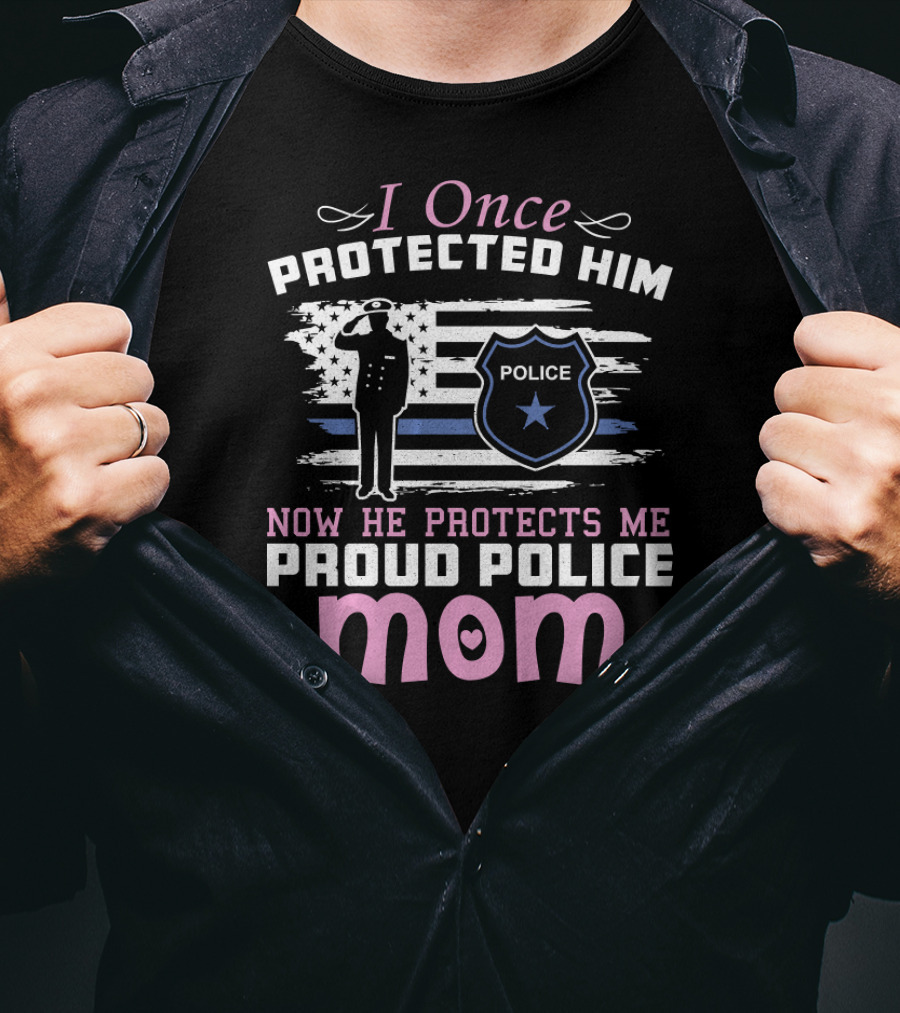 I Once Protected Him Now He Protects Me Proud Police Mom Thin Blue Line T-Shirt