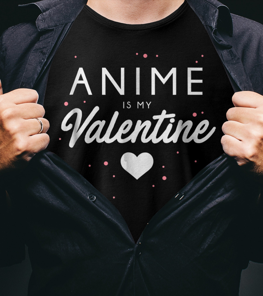 Anime Is My Valentine Heart And Dots T-Shirt