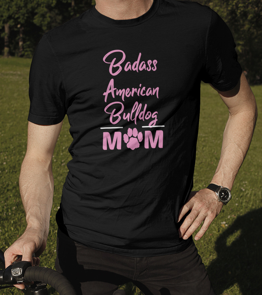 Badass American Bulldog Mom T-Shirt