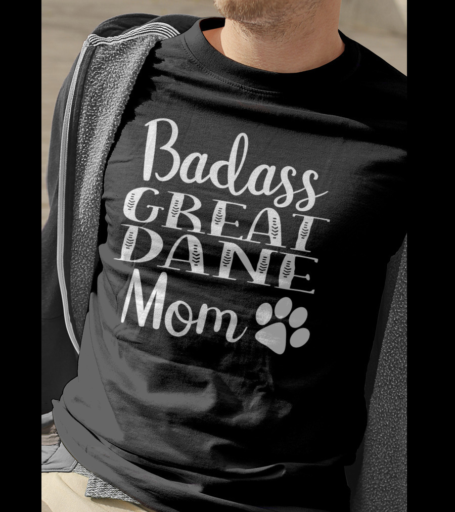 Badass Great Dane Mom Funny Dog Paw T-Shirt