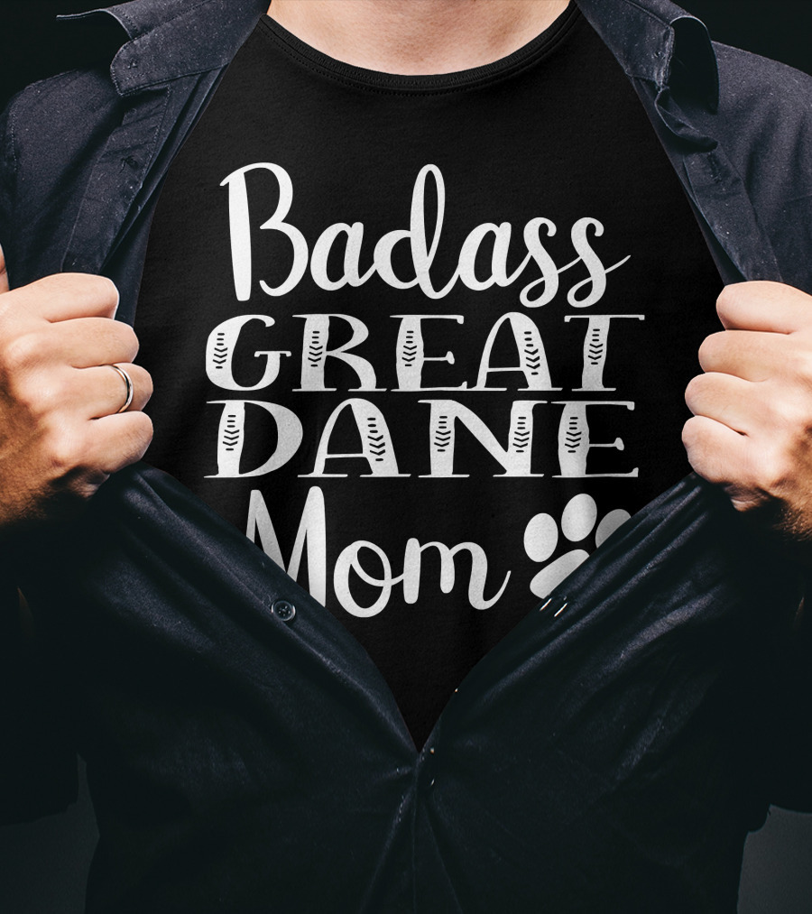 Badass Great Dane Mom Funny Dog Paw T-Shirt