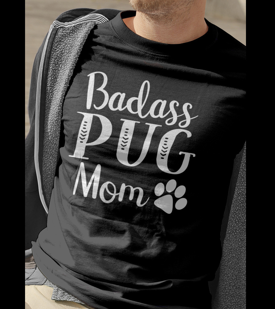 Badass Pug Mom Funny Dog Owner Paw Prints T-Shirt