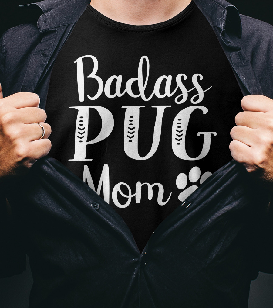 Badass Pug Mom Funny Dog Owner Paw Prints T-Shirt