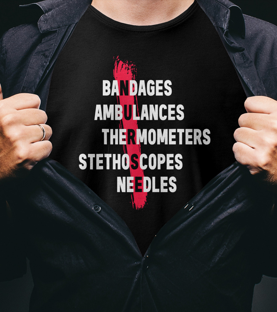 Bandages Ambulances Thermometers Stethoscopes Needles Emergency Medical Essentials T-Shirt