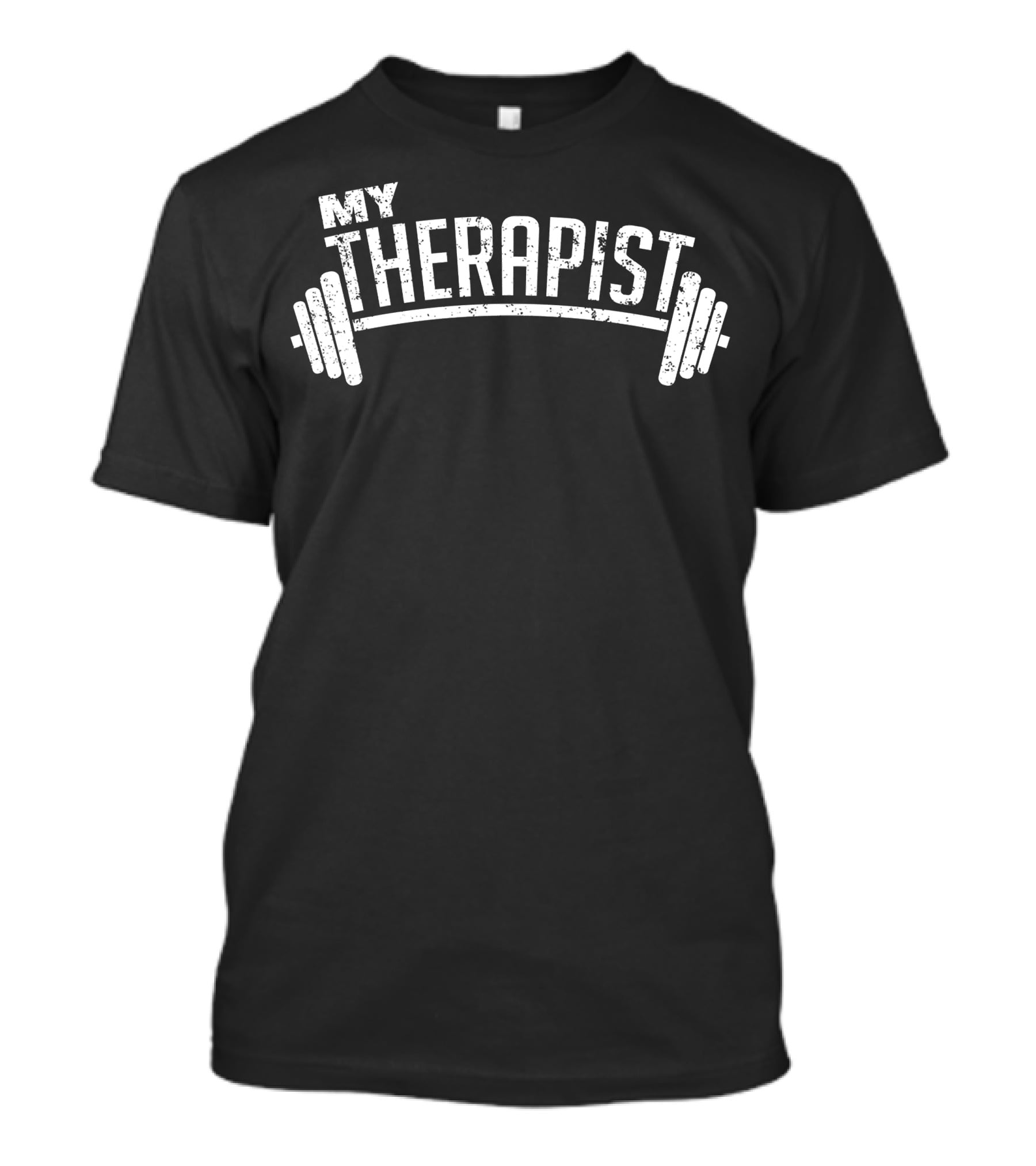 My Therapist Barbell Weight Lifting Bodybuilding T-Shirt