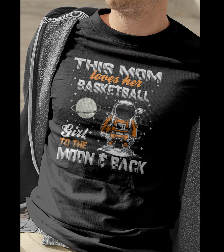 This Mom Loves Her Basketball Girl To The Moon And Back T-Shirt