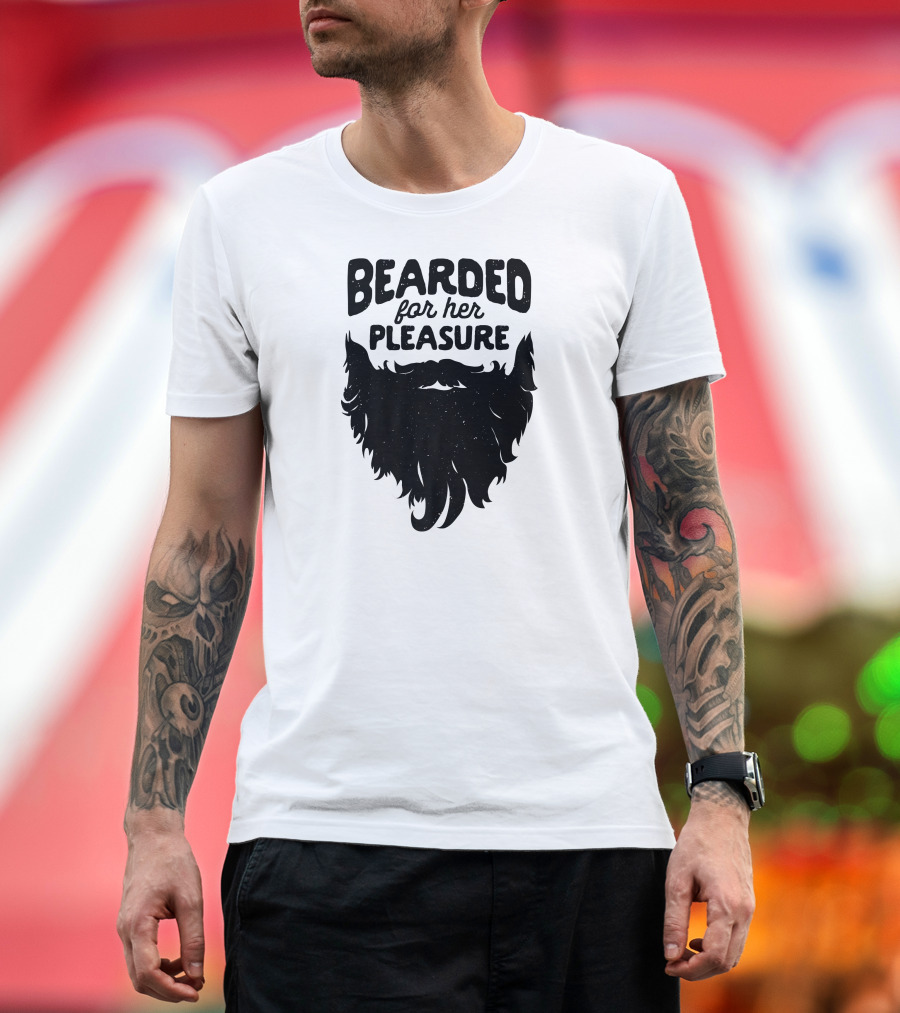 Bearded for Her Pleasure Funny Beard T-Shirt
