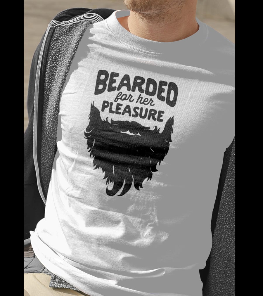 Bearded For Her Pleasure Funny Beard T-Shirt