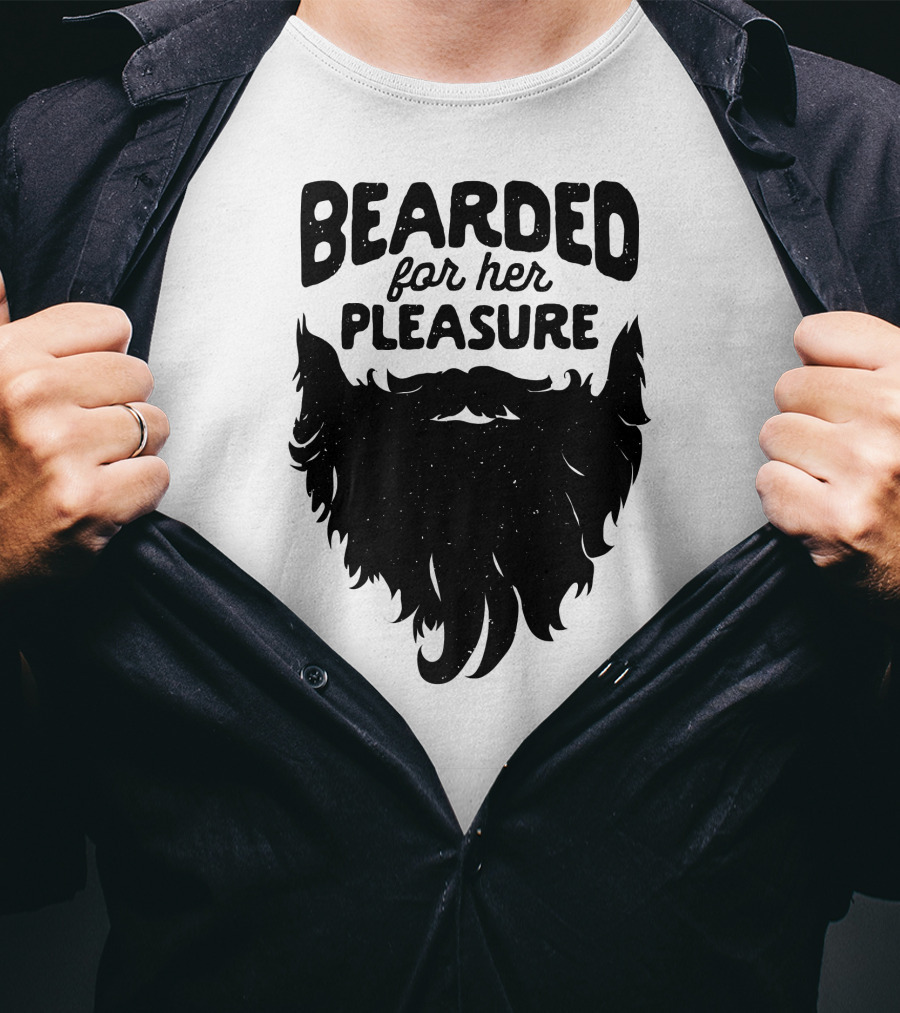 Bearded For Her Pleasure Funny Beard T-Shirt