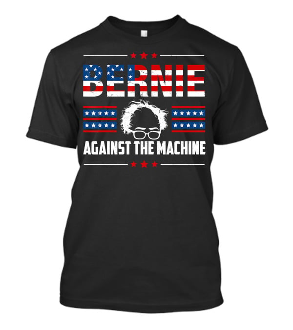 Bernie Sanders Against The Machine Patriotic T-Shirt
