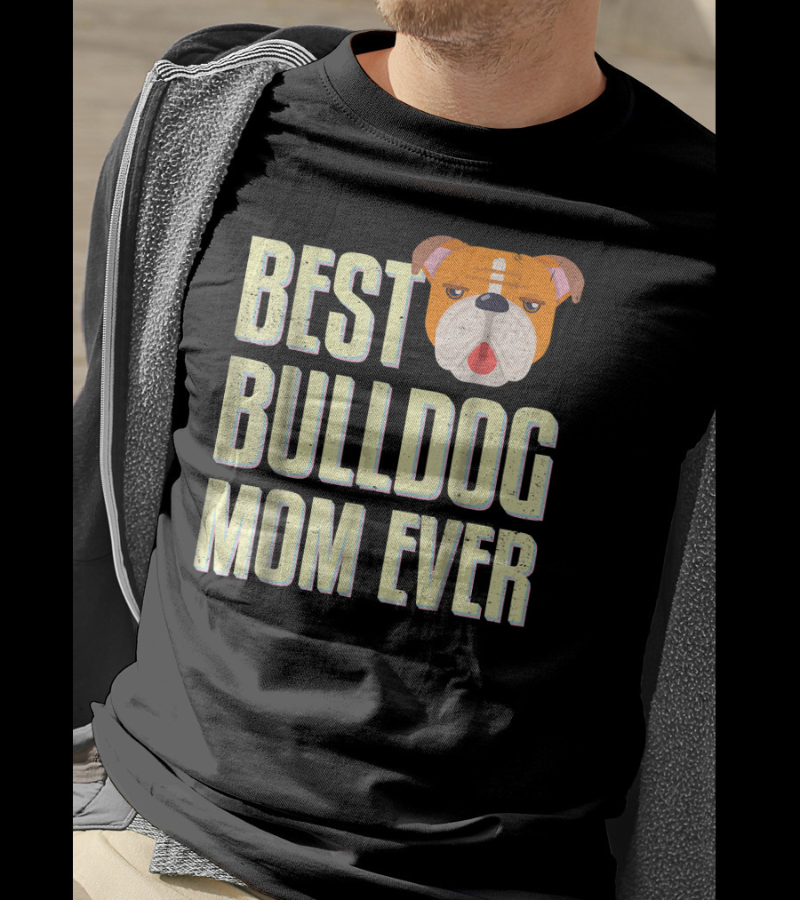 Best Bulldog Mom Ever Bulldog T-Shirt
