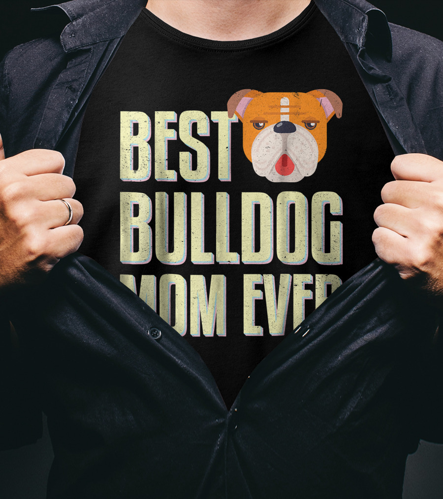 Best Bulldog Mom Ever Bulldog T-Shirt