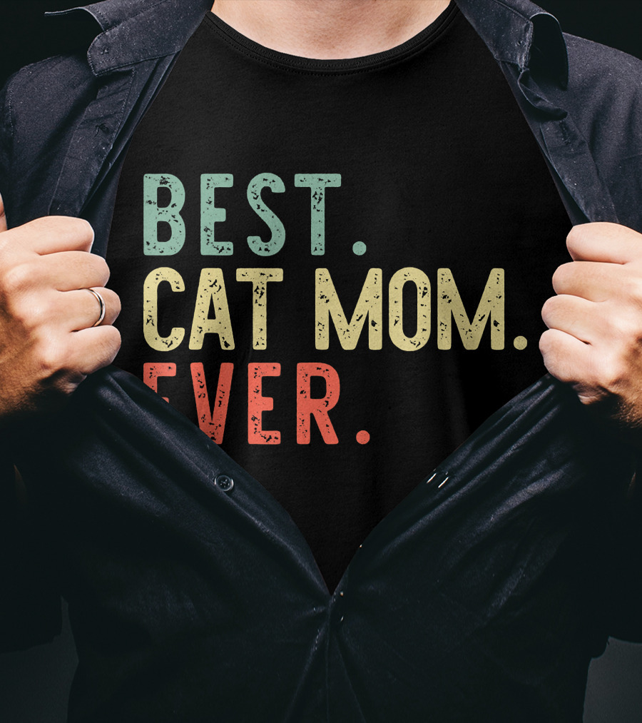 Best Cat Mom Ever Best Cat Mom Ever Funny Mommy T-Shirt