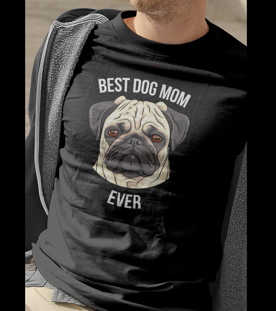 BEST DOG MOM EVER Pug T-Shirt