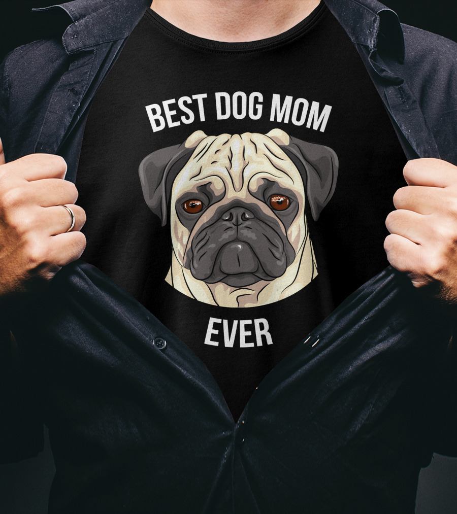 BEST DOG MOM EVER Pug T-Shirt
