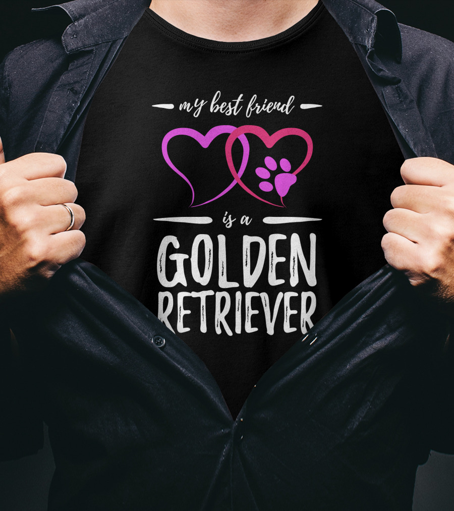 My Best Friend Is A Golden Retriever T-Shirt