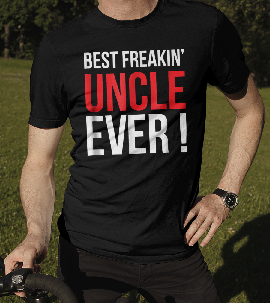 Best Freakin' Uncle Ever T-Shirt