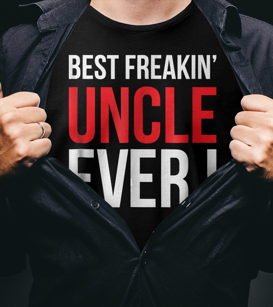 Best Freakin' Uncle Ever T-Shirt