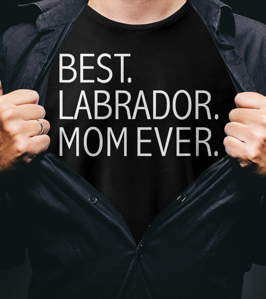 Best Labrador Mom Ever Funny Dog T-Shirt