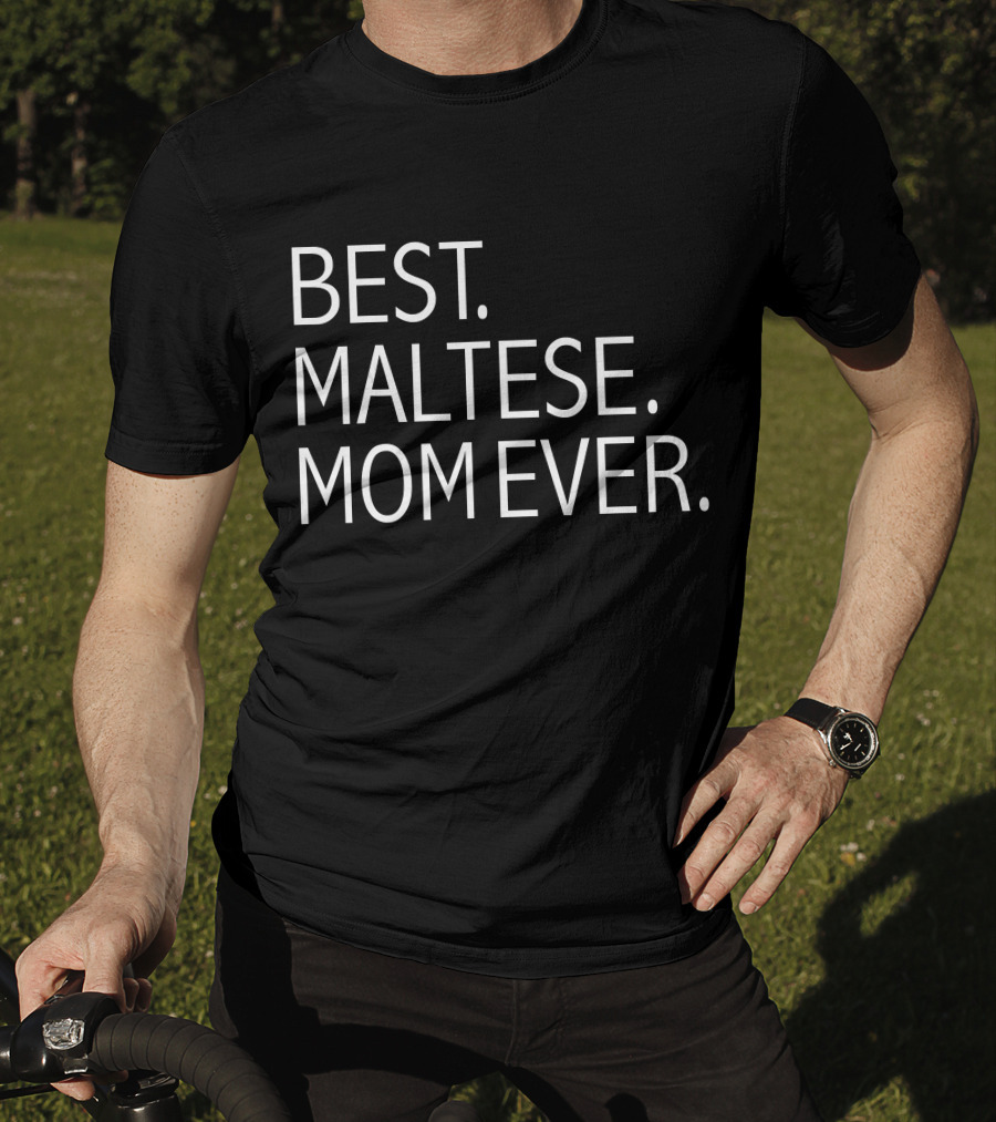 Best Maltese Mom Ever Funny Dog T-Shirt